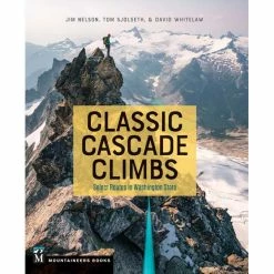 Mountaineers Books Classic Cascade Climbs: Select Routes In Washington State