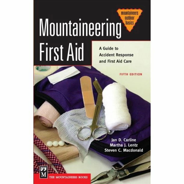 Mountaineers Books Mountaineering First Aid: A Guide To Accident Response And First Aid 1 Mountaineers Books Mountaineering First Aid: A Guide To Accident Response And First Aid
