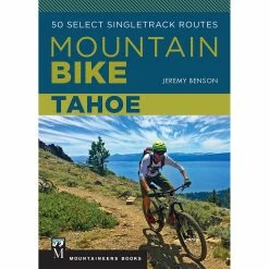 Mountaineers Books Mountain Bike Tahoe: 50 Select Singletrack Routes