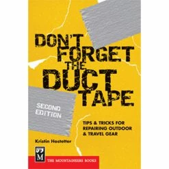 Mountaineers Books Don't Forget The Duct Tape - 2nd Ed.