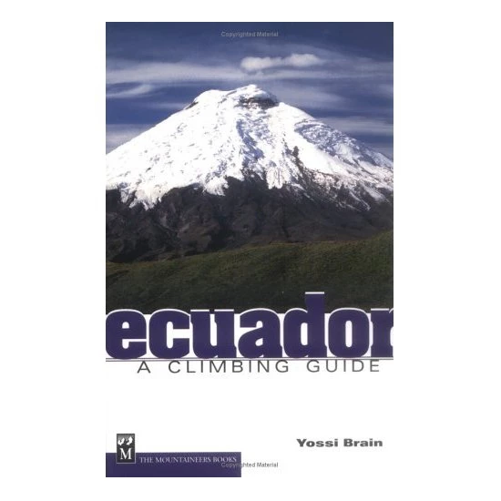 Mountaineers Books Ecuador: A Climbing Guide 1 Mountaineers Books Ecuador: A Climbing Guide