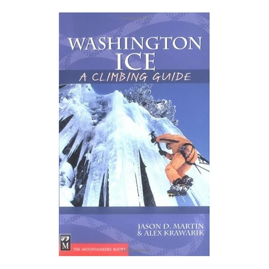 Mountaineers Books Washington Ice: A Climbing Guide 1 Mountaineers Books Washington Ice: A Climbing Guide